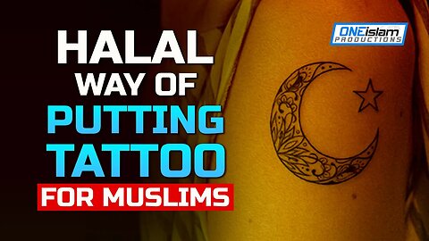 HALAL WAY OF PUTTING TATTOO FOR MUSLIMS