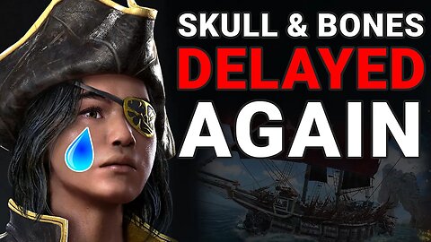 Skull And Bones Delayed Again - ERP EP7 Podcast Highlight