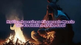 Native American Shamanic Music - The Evolution of the Soul #shamanicmusic #meditationmusic