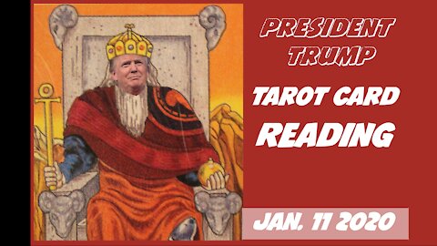 President Trump Tarot Card Reading Jan. 11 2021