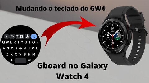 Passo a passo de como instalar e configurar o Gboard no Galaxy Watch 4 (Teclado QWERT)