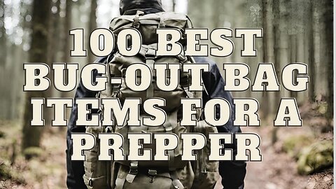 100 Best Bug-Out Bag Items For A Prepper