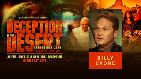 Deception in the Desert Conference: Billy Crone on UFO's and the Rapture