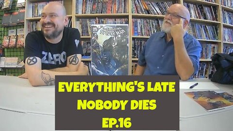 Everything's Late and Nobody Dies Ep. 16