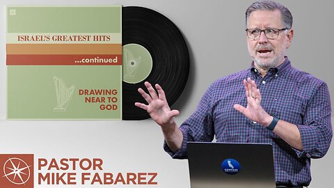 Israel's Greatest Hits: Drawing Near to God (Psalm 43) | Pastor Mike Fabarez
