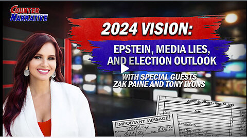 2024 Vision: Epstein, Media Lies, and Election Outlook | Counter Narrative Ep. 182