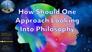 How Should One Approach Looking Into Philosophy