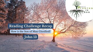 The Humble Messiah | John 13 | Reading Challenge Recap