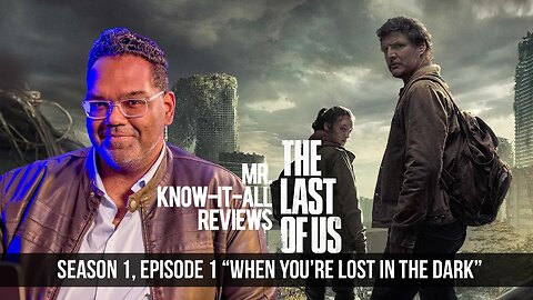 The Last of Us Season 1 Episode 1 "When Your Lost In The Dark" Rcap and Review | Mr. Know-It-All