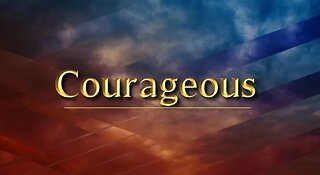 +47 COURAGEOUS, Part 1, Joshua 1:1-8
