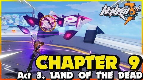Honkai Impact 3rd CHAPTER 9 ACT 3 LAND OF THE DEAD