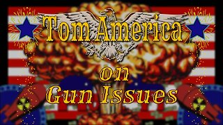 Tom America on Gun Issues