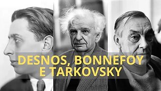 A POESIA DE ROBERT DESNOS, YVES BONNEFOY E ARSENY TARKOVSKY