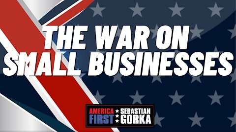 The War on Small Businesses. JCN's Alfredo Ortiz with Sebastian Gorka on AMERICA First