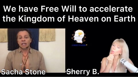 We have FREE WILL to accelerate the Kingdom of Heaven on Earth