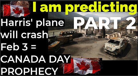 PART 2 - I am predicting: Harris' plane will crash on Feb 3 = CANADA DAY PROPHECY
