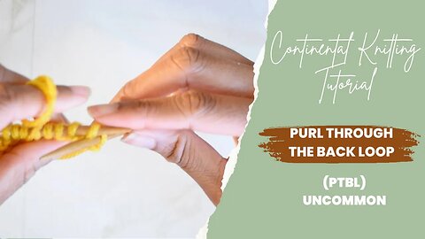 How to Purl Through the Back Loop (ptbl) Continental Style