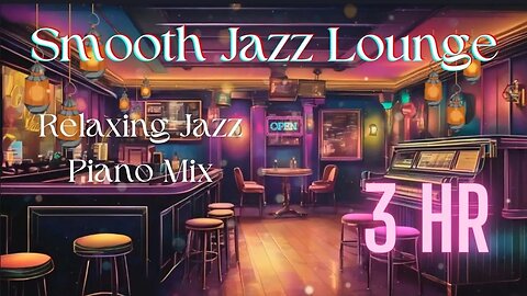 Smooth Piano Jazz To Relax, Lo-fi Jazz Lounge, Time To Sleep, Music To Study By, Lofi Jazz Mix 3hr