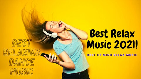 Best of Mind Relax Music | Best Relaxing Dance Music | Best Relax Music 2021| BEST OF NCS Hindi |