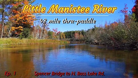 Kayak Camping on the Little Manistee River Michigan - Part 1