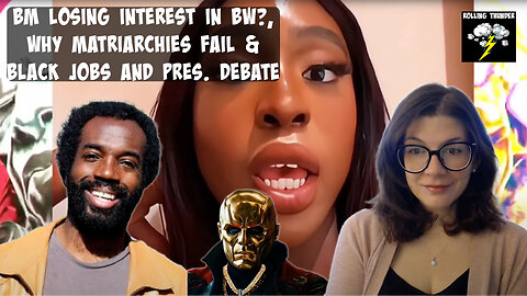 LIVE BM Losing Interest in BW? | Why Matriarchies Fail | Black Jobs & Pres. Debate