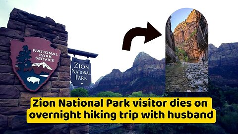 Zion National Park visitor dies on overnight hiking trip with husband