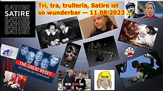 Tri, tra, trullerla, Satire ist so wunderbar — 11.08.2023 ...