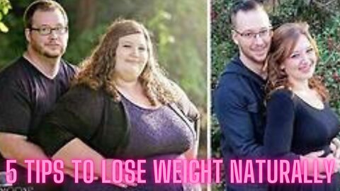 5 Tips To Lose Weight Naturally