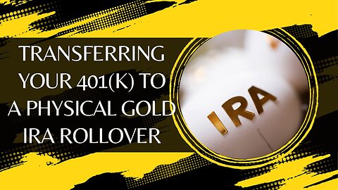 10-Step Guide to Transferring Your 401(k) to a Physical Gold IRA Rollover