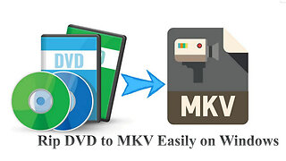 How to Rip DVD to MKV Easily on Windows 11/10?