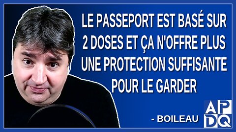 Le passeport est basé sur 2 doses et ça n'offre plus une protection suffisante pour le garder.