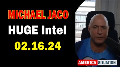 Michael Jaco HUGE Intel Feb 16: "BOMBSHELL: Something Big Is Coming"