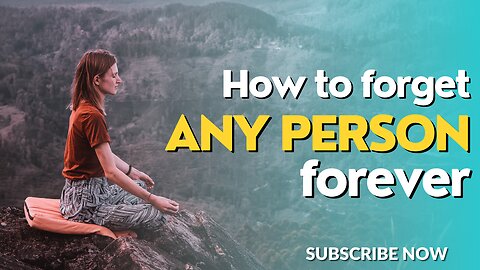 How to forget any person forever
