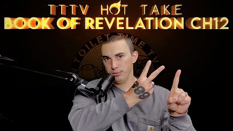 Toilet Time TV Hot Take - The Book of Revelation - Chapter 12