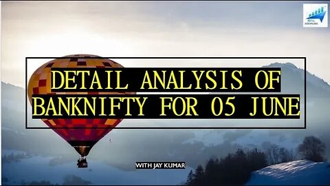 DETAIL ANALYSIS OF BANKNIFTY FOR 05 JUN || WITH JAY KR.