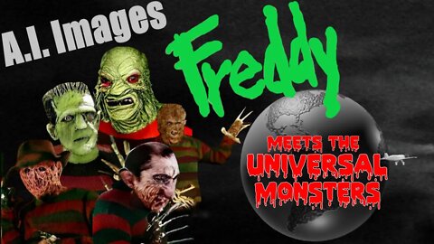 Freddy Meets The Universal Monsters - A.I. Images