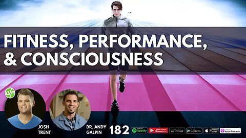 182 Dr. Andy Galpin: Fitness, Performance, & Consciousness