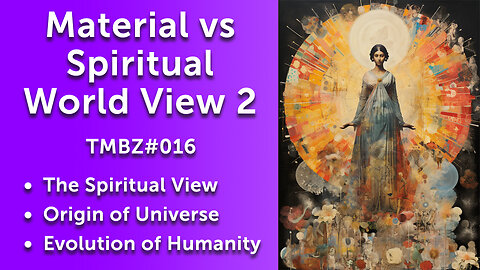 Material vs Spiritual Worldviews Part 2 -Spirituality