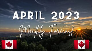 MONTHLY FORECAST-APRIL 2023--SOLAR ECLIPSE--NEW ENERGY!! CANADA--#astrology #april #2023