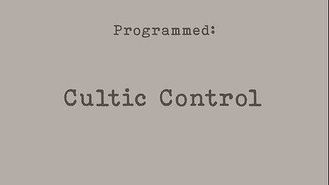 Part 2 of 8 PROGRAMMED Cultic Control - Probably Alexandra