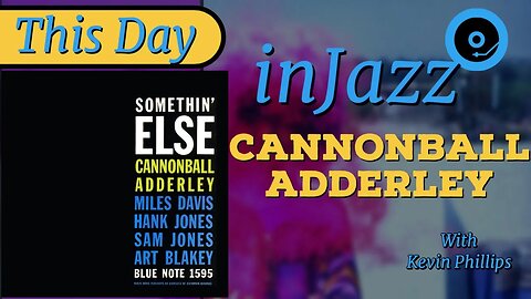 Cannonball Adderley - Somthin' Else - This Day inJazz March 9th 1958