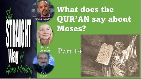 What does the QUR’AN say about Moses? Part 14