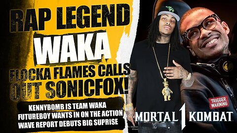 Mortal Kombat 1 Exclusive: Rap Legend @wakaflocka calls out PRO Gamer @SonicFox5000 Big Surprise Etc