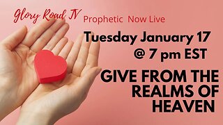 Glory Road TV Prophetic Word -Give From the Realms of Heaven