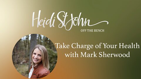 Take Charge of Your Health with Mark Sherwood
