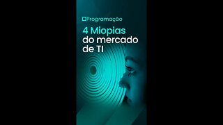 4 Miopias do Mercado de TI