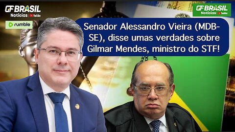 Senador Alessandro Vieira (MDB-SE), disse umas verdades sobre Gilmar Mendes, ministro do STF!