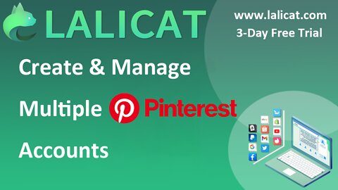 How to Create and Manage Multiple Pinterest Accounts by Using Lalicat Antidetect Browser?