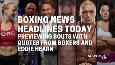 Previewing Bouts with Quotes from Boxers and Eddie Hearn | Today's Boxing News Headlines