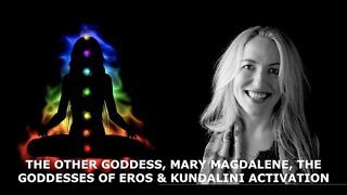 Kundalini Activation, Highly Guarded Gnostic Secrets, The Other Goddess, Dr Joanna Kujawa